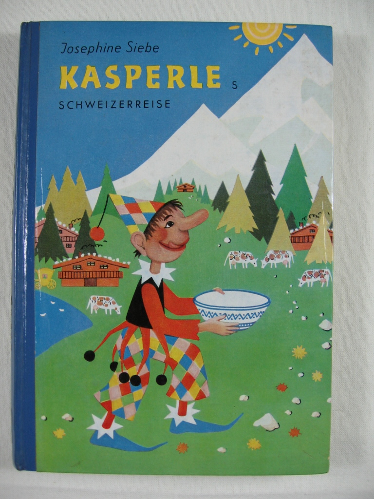 Siebe, Josephine:  Kasperles Schweizerreise. 