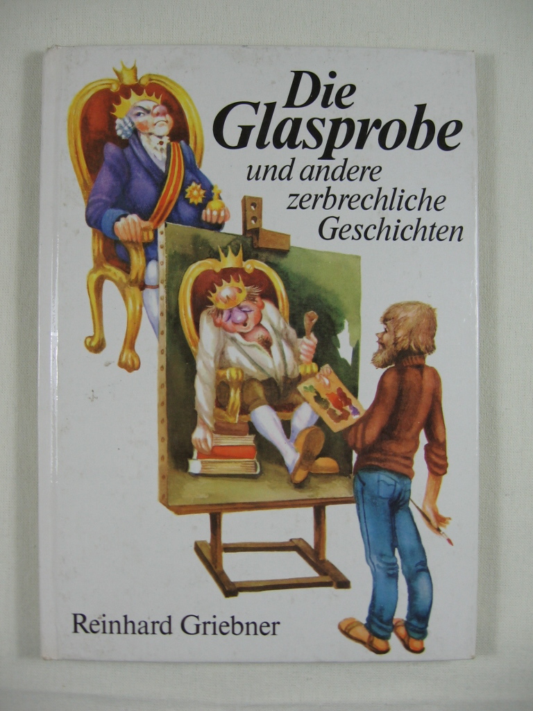 Griebner, Reinhard:  Die Glasprobe und andere zerbrechliche Geschichten. 