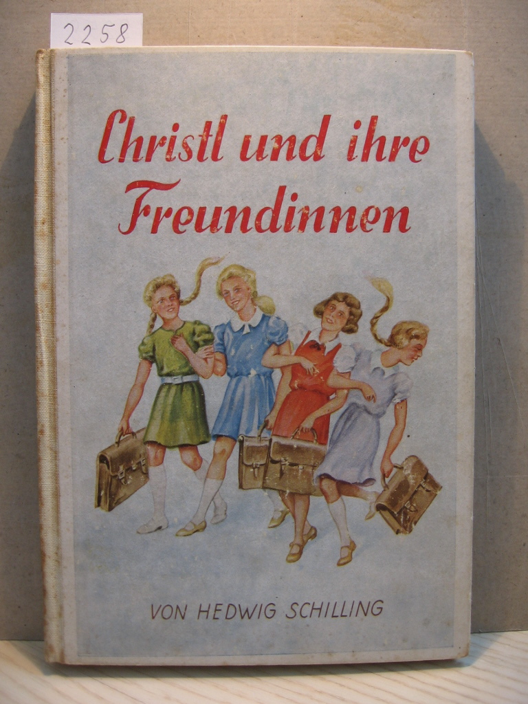 Schilling, Hedwig:  Christel und ihre Freundinnen. Eine Schulmädelgeschichte. 