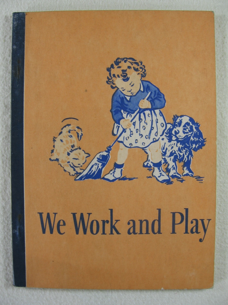 Gray / Baruch / Montgomery:  We Work and Play by William S. Gray, Dorothy Baruch and Elizabeth Rider Montgomery. 