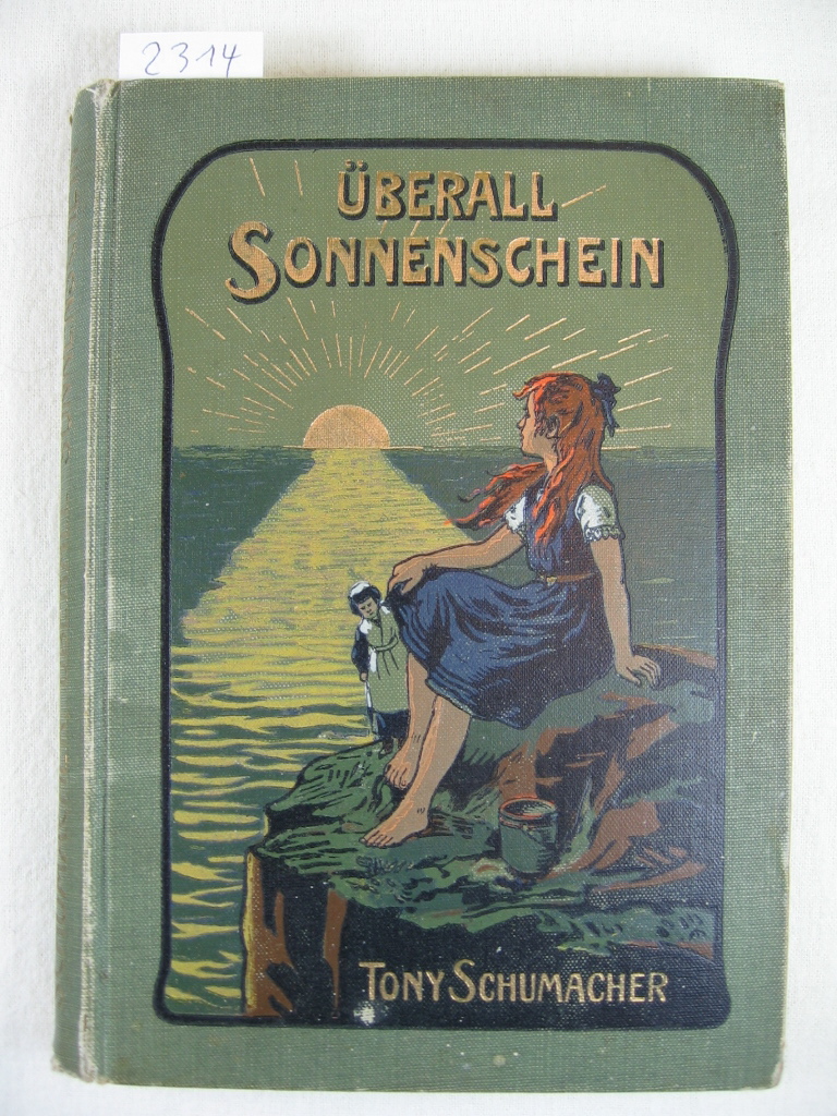 Schumacher, Tony:  Überall Sonnenschein. Eine Erzählung für die Jugend. 