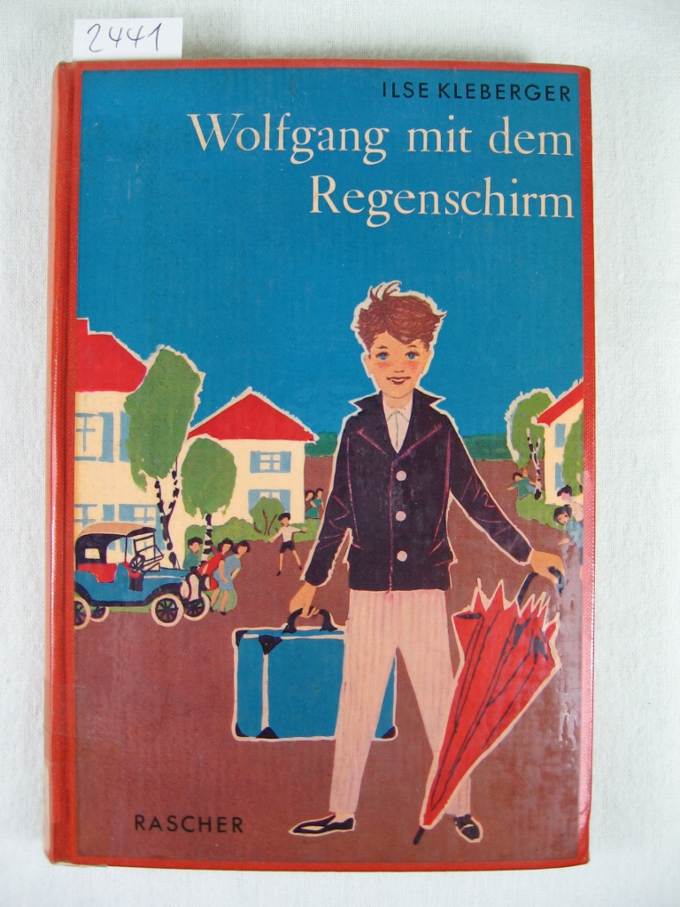 Kleberger, Ilse:  Wolfgang mit dem Regenschirm. 