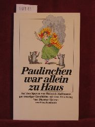 Grieser, Dietmar:  Paulinchen war allein zu Haus. Auf den Spuren von Heinrich Hoffmanns gar trauriger Geschichte mit dem Feuerzeug. 