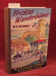 Atkinson, Mary E.:  Frickas Wanderbhne. Eine Geschichte aus England fr Buben und Mdchen. 