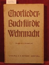 Stein, Fritz:  Chorliederbuch fr die Wehrmacht. Im Auftrage der drei Wehrmachtteile. 