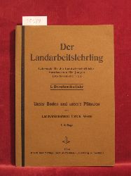 Throm, Landwirtschaftsrat:  Der Landarbeitslehrling. Lehrbuch fr die Landwirtschaftliche Berufsschule fr Jungen. 1. Berufsschuljahr. Unser Boden und unsere Pflanzen. 