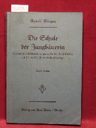 Wittgen, Rudolf:  Die Schule der Jungbuerin. Lehrbuch fr Mdchenabteilungen an Landwirtschaftsschulen und fr lndliche Hauswirtschaftslehrlinge. 