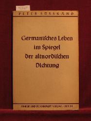 Skand, Dr. Peter:  Germanisches Leben im Spiegel der altnordischen Dichtung. 