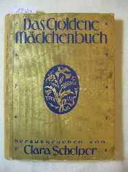 Schelper, Clara (Herg.):  Das Goldene Mdchenbuch. 