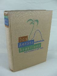 Guenther, Dr. Konrad:  Das Antlitz Brasiliens. Natur und Kultur eines Sonnenlandes, sein Tier- und Pflanzenleben. 