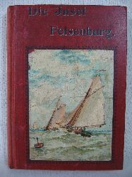 Wilhelmi-Grimm, August (Bearbeiter):  Die Insel Felsenburg und ihre Bewohner. Fr die reifere Jugend bearbeitet. 