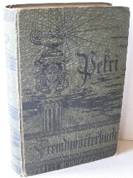Petri, Dr. Friedrich Erdmann:  Handbuch der Fremdwrter in der deutschen Schrift- und Umgangssprache. 