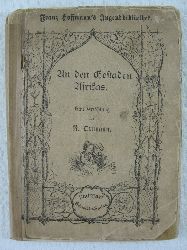 Ortmann, Reinhold:  An den Gestaden Afrikas oder Treuer Freundschaft Lohn. Eine Erzhlung fr die Jugend. 