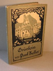 Keller, Paul:  Grnlein. Eine deutsche Kriegsgeschichte von einem Soldaten, einem Gnomen, einem Schuljungen, einem Hunde und einer Gromutter. 