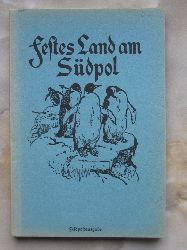 Borchgrevink, Carsten:  Festes Land am Sdpol. Erlebnisse auf der Expedition nach dem Sdpolarland 1898 - 1900. 