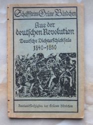 Zellweker, Edwin:  Aus der deutschen Revolution. Deutsche Dichterschicksale 1840 - 1850. 