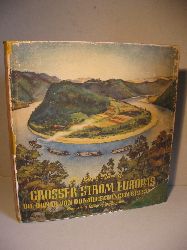 Reimesch, Fritz Heinz:  Grosser Strom Europas. Die Donau von Donaueschingen bis Sulina. 
