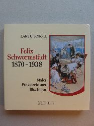 Scholl, Lars U.:  Felix Schwormstdt. 1870 - 1938. Maler, Pressezeichner, Illustrator. 
