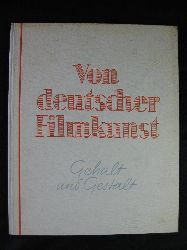 Koch, Heinrich / Braune, Heinrich:  Von deutscher Filmkunst. Gehalt und Gestalt. 