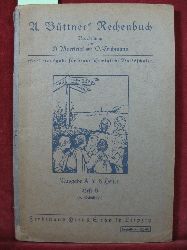 Maertens, H. / Teichmann, O. (Bearbeiter):  A. Bttners Rechenbuch. Ausgabe A, Heft 6 (6. Schuljahr). Sonderausgabe fr braunschweigische Volksschulen. 