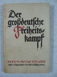 Bouhler, Philipp (Herausgeber):  Der grodeutsche Freiheitskampf. Reden Adolf Hitlers vom 1. September 1939 bis 10. Mrz 1940. 