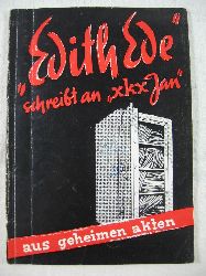 Zentner, Dr. Kurt (Herausgeber):  Edith Ede schreibt an xkx Jan. Aus geheimen Akten. 