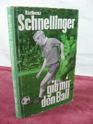 Thelen, Willy:  Karl-Heinz Schnellinger. Gib mir den Ball. 