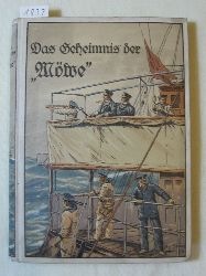 Gellert, Georg:  Das "Geheimnis der Mwe". Eine Erzhlung von den Heldenfahrten und Abenteuern der "Mwe" im Weltkriege 1915/16. 