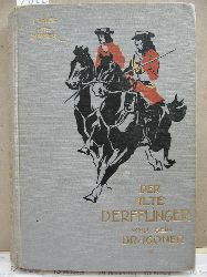 Hiltl, Georg:  Der alte Derfflinger und sein Dragoner. Erzhlung aus der Zeit des Groen Kurfrsten. 