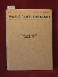 Zollhoefer, Friedrich (Herg.):  Gut Gesell, und du mut wandern. Aus dem Reisetagebuch des wandernden Leinewebergesellen Benjamin Riedel. 1803 - 1816. 