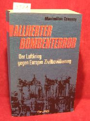 Czesany, Maximilian:  Alliierter Bombenterror. Der Luftkrieg gegen Europas Zivilbevlkerung. 