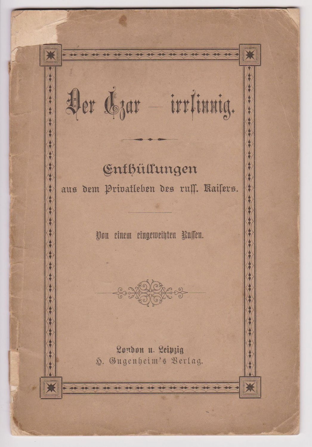 Anonym:  Der Czar - irrsinnig. Enthüllungen aus dem Privatleben des russischen Kaisers. Von einem eingeweihten Russen. 