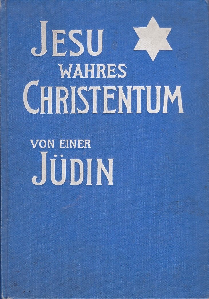 DORÉE, Nadage:  Jesu wahres Christentum. Von einer Jüdin. Verfasserin von "Gelta", oder "Der Czar und die Sängerin". 