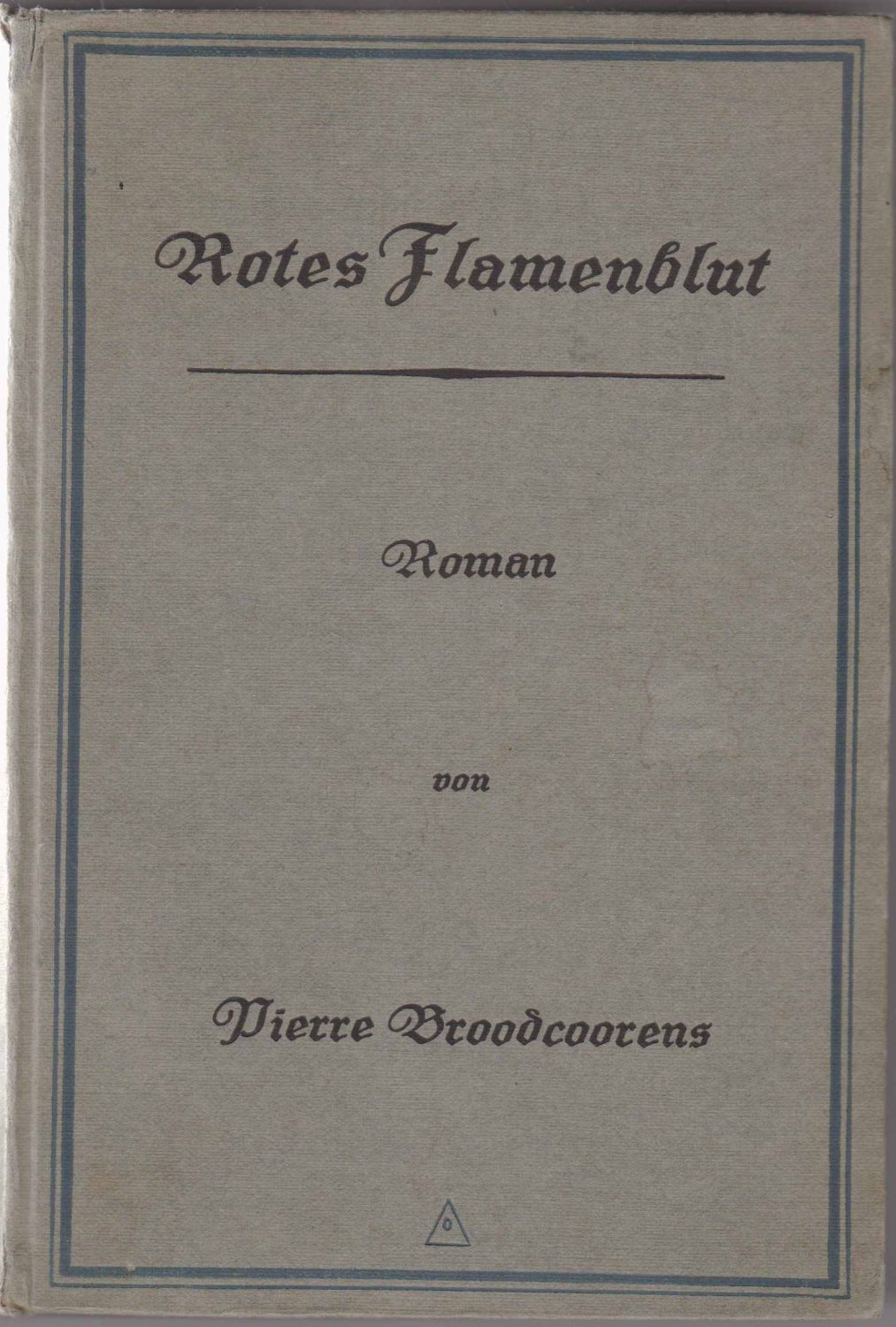 BROODCOORENS, Pierre:  Rotes Flamenblut. Roman. Einzige autorisierte Übersetzung von Johannes Schlaf. 