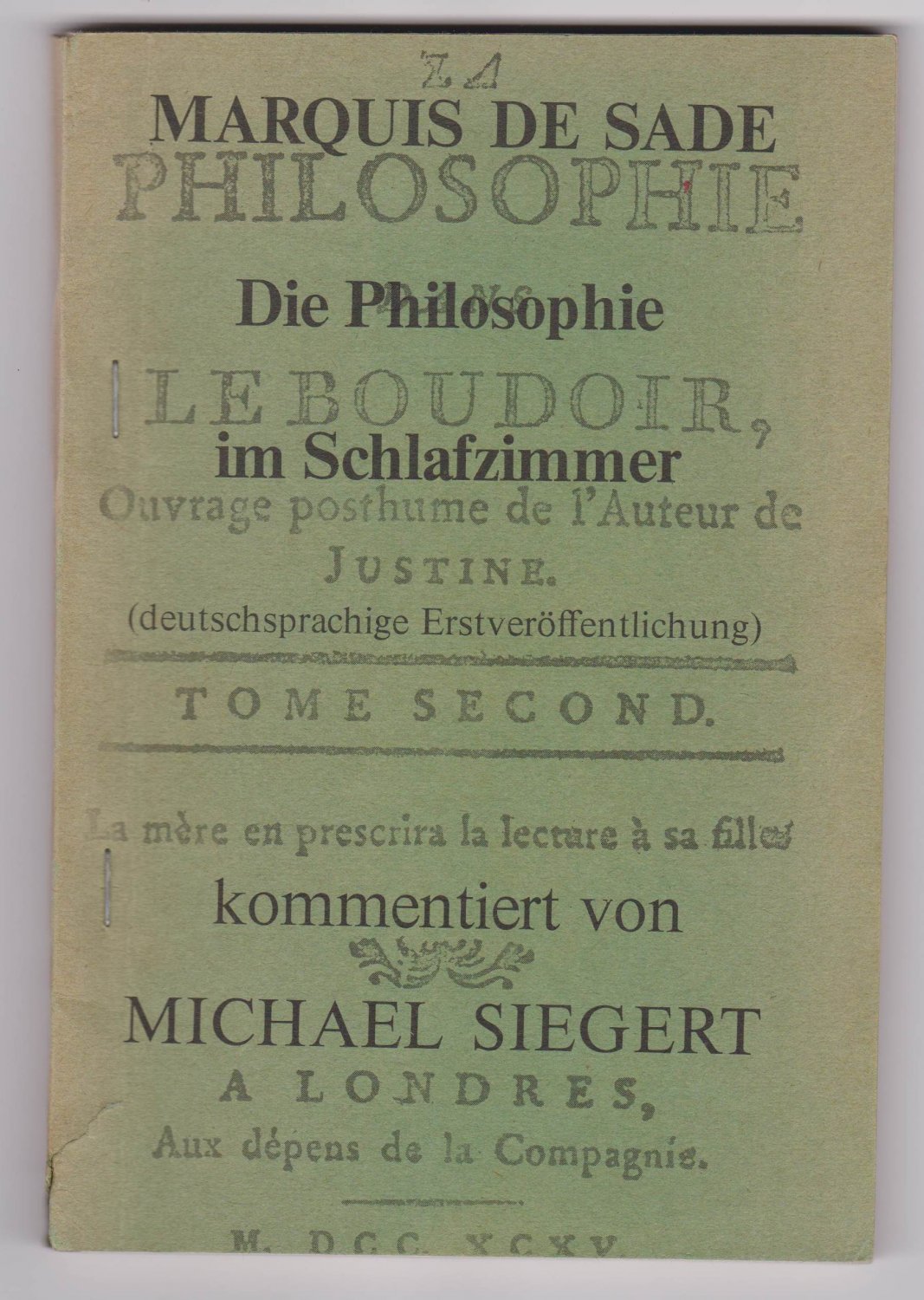 SADE, Marquis de:  Die Philosophie im Schlafzimmer. (Deutschsprachige Erstveröffentlichung) kommentiert von Michael Siegert. (Nachdruck / Raubdruck?) 