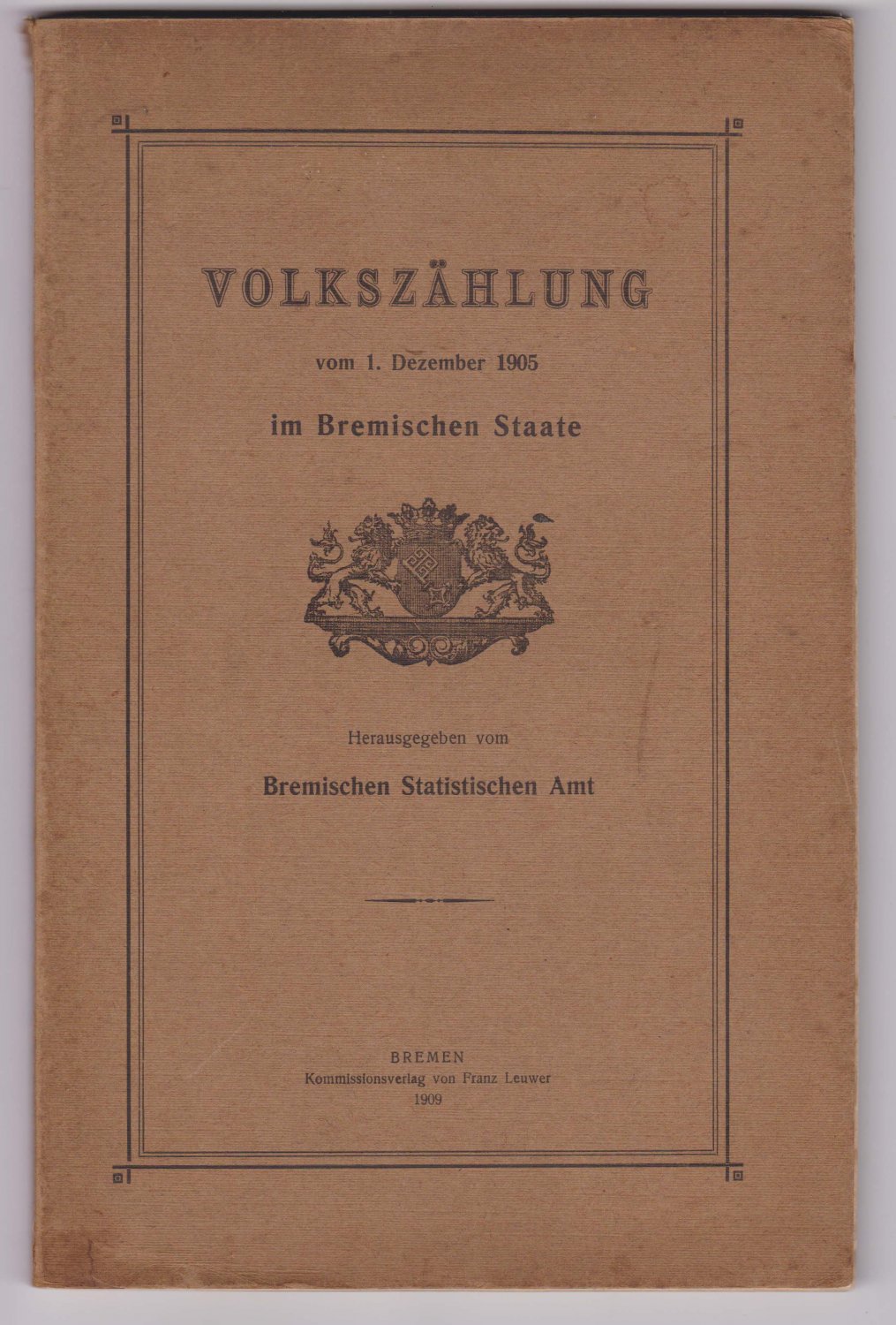 Bremisches Statistisches Amt (Herausgeber):  Volkszählung vom 1. Dezember 1905 im Bremischen Staate. 