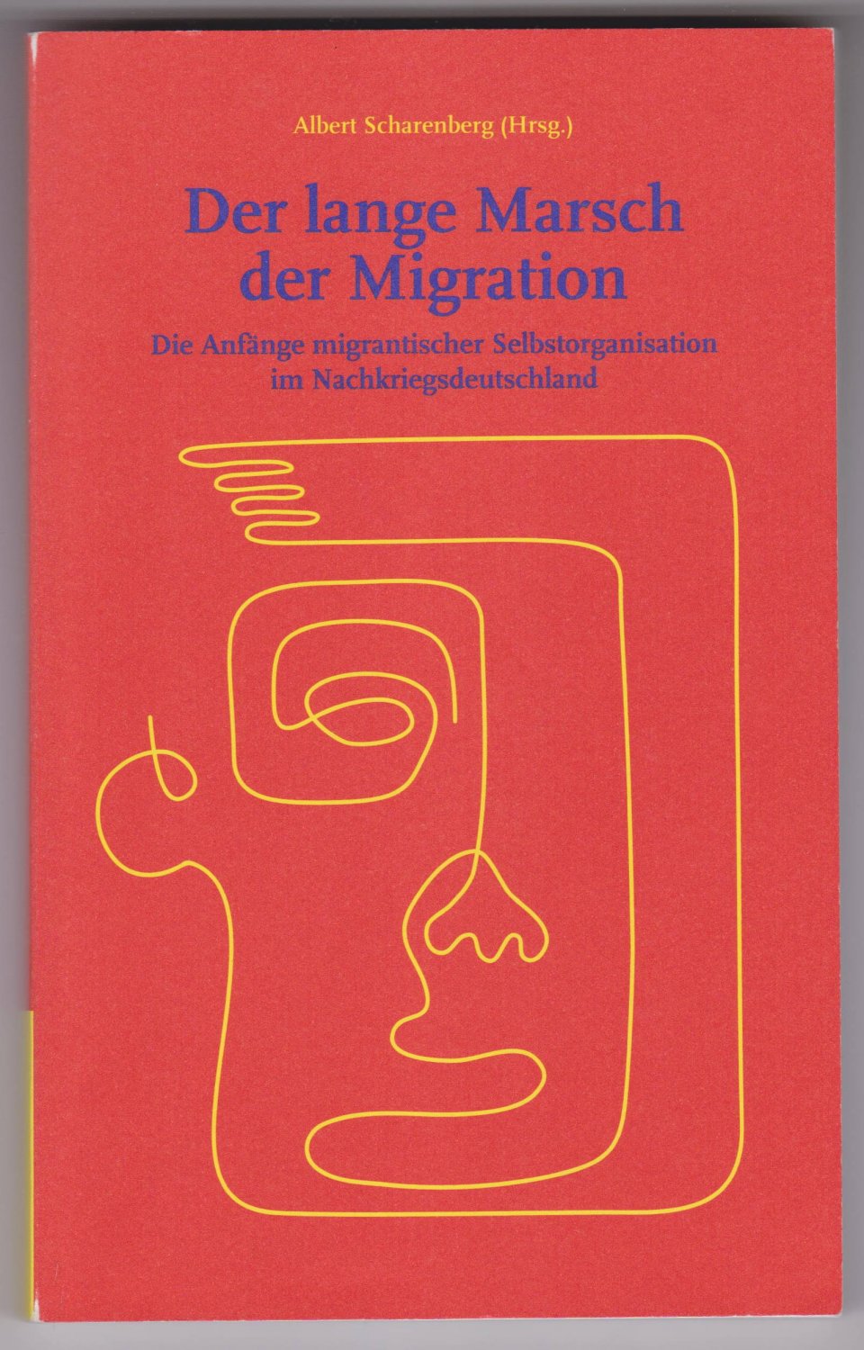 SCHARENBERG, Albert (Hrsg.):   Der lange Marsch der Migration. Die Anfänge migrantischer Selbstorganisation im Nachkriegsdeutschland. 