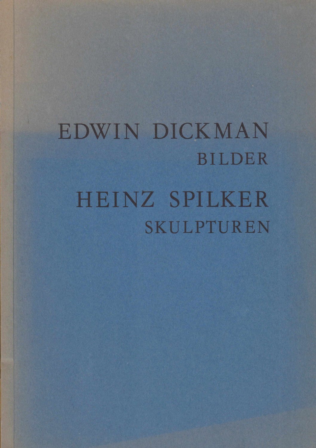 DICKMAN, Edwin / Heinz SPILKER:  Edwin Dickman - Bilder. Heinz Spilker - Skulpturen. 