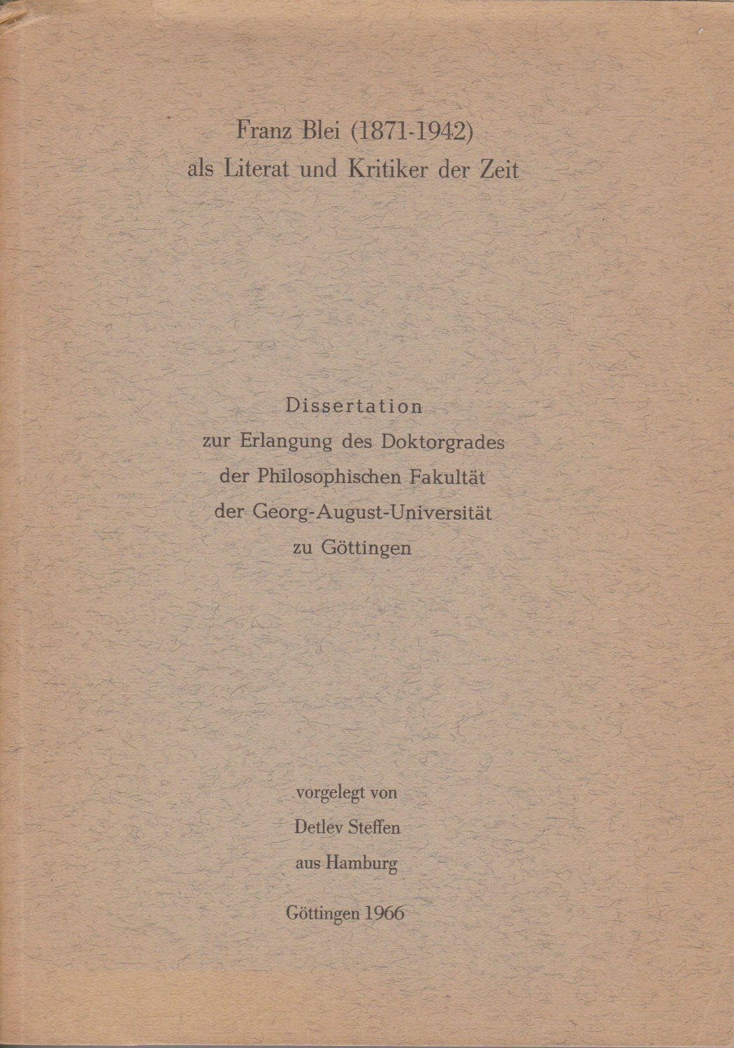 STEFFEN, Detlev:  Franz Blei (1871-1942) als Literat und Kritiker der Zeit. Dissertation zur Erlangung des Doktorgrades der Philosophischen Fakultät der Georg-August-Universität zu Göttingen. 