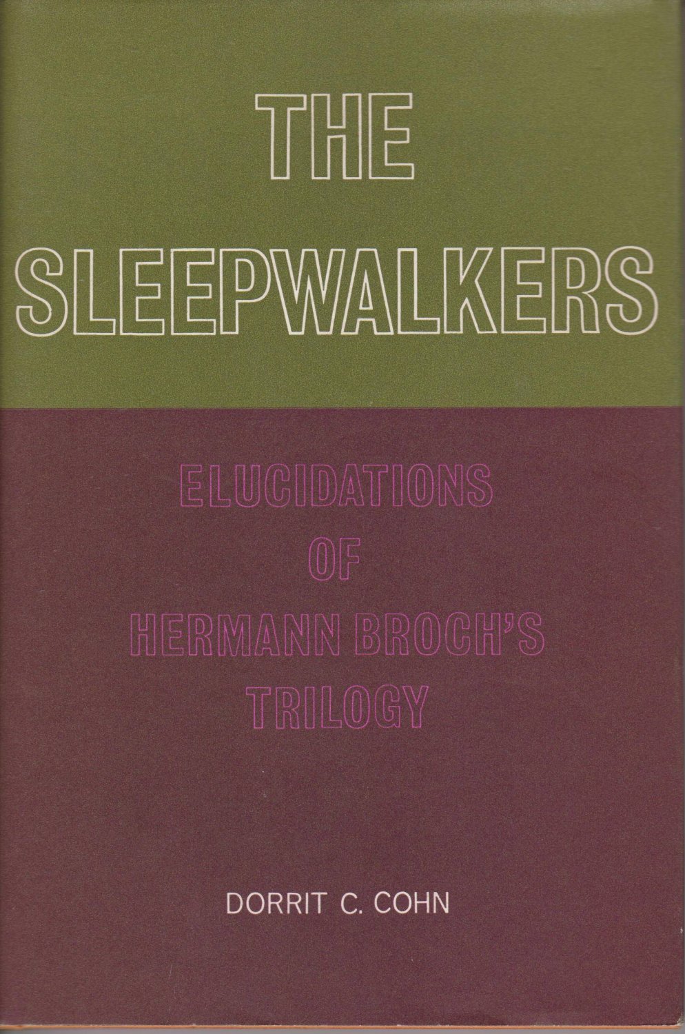 COHN, Dorrit Claire:  The Sleepwalkers. Elucidations of Hermann Broch's Trilogy. 