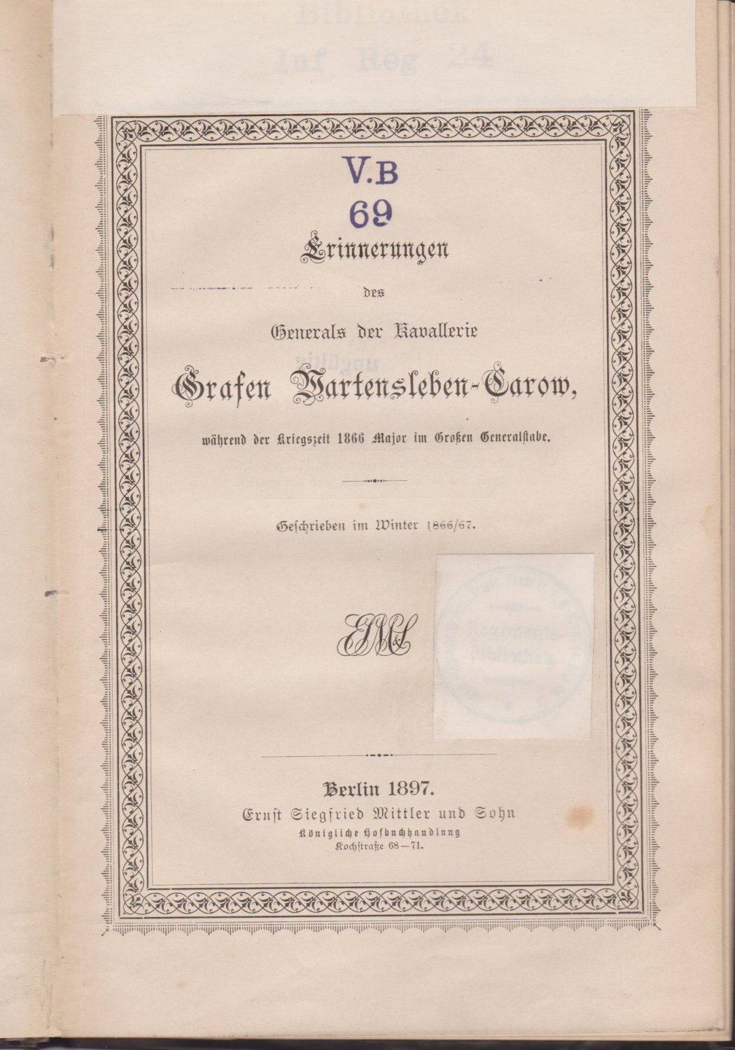 WARTENSLEBEN, Hermann Ludwig von:  Erinnerungen des Generals der Kavallerie Grafen Wartenlebens-Carow, während der Kriegszeit 1866 Major im Großen Generalstabe. Geschrieben im Winter 1866/67. 