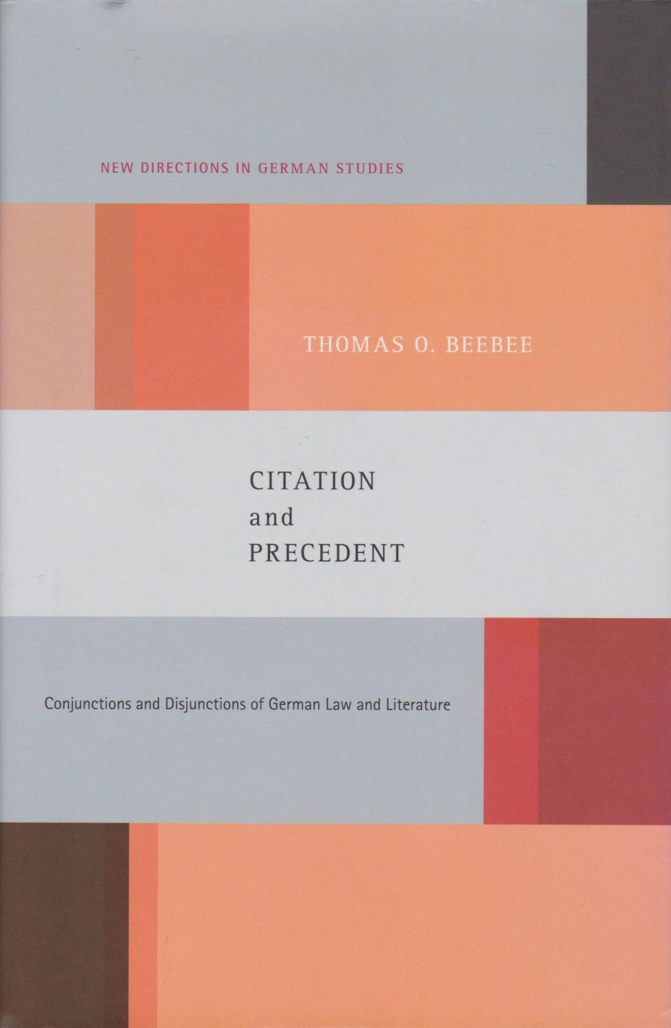 BEEBEE, Thomas O.:  Citation and Precedent. Conjunctions and Disjunctions of German Law and Literature. 