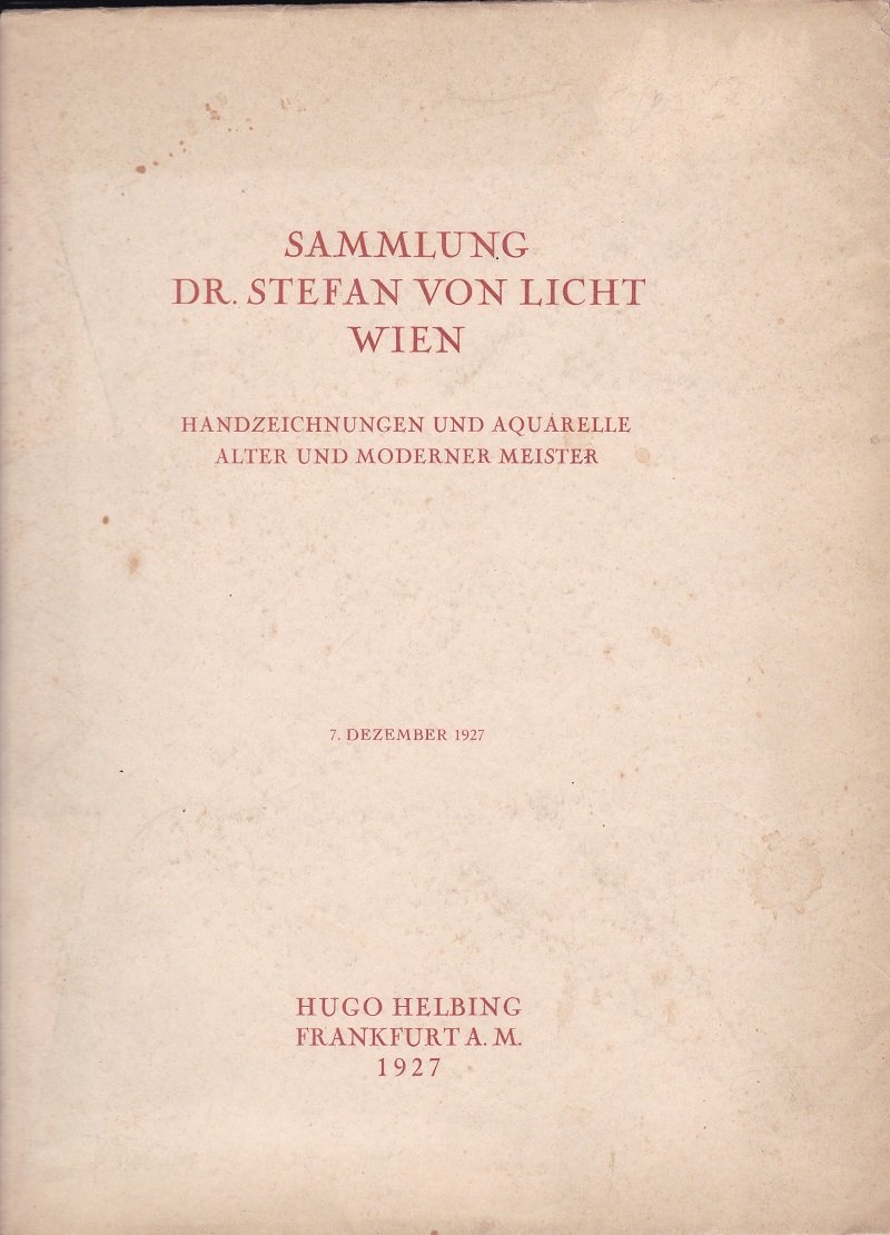 Sammlung Dr. Stefan von Licht Wien.  Handzeichnungen und Aquarelle alter und moderner Meister. 7. Dezember 1927. 