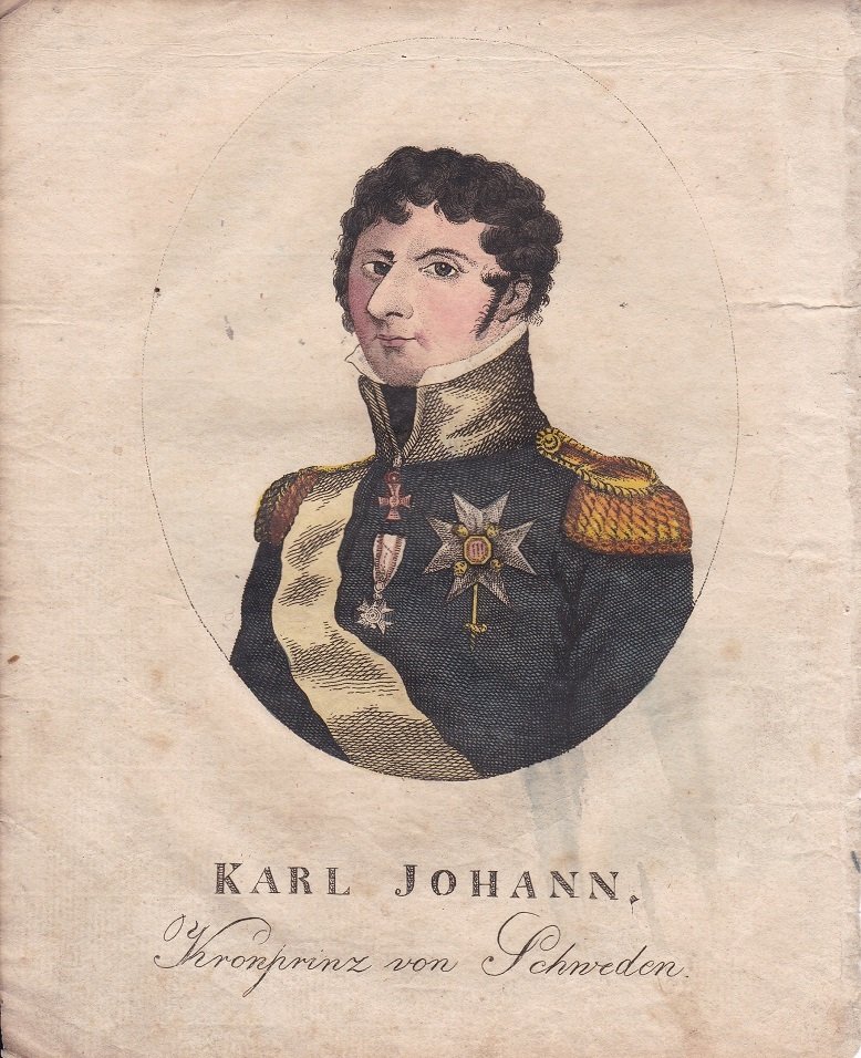   Porträt / Bildnis des Karl XIV. Johann (Schweden), geb. Jean Baptiste Bernadotte (1763-1844). Bildunterschrift: Karl Johann. Kronprinz von Schweden. 