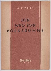 NESTRIEPKE, S.:  Der Weg zur Volksbhne. Nach einem Vortrag vor dem Hamburger Volksbhnentag 1948. 