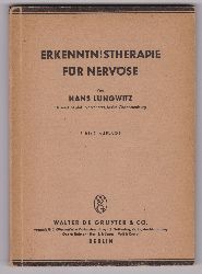 LUNGWITZ, Hans:  Erkenntnistheorie fr Nervse. Psychobiologie der Krankheit und der Genesung. 