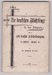 SCHMIDT, Heinrich:  Die deutschen Flchtlinge in der Schweiz und die erste deutsche Arbeiterbewegung 1833 - 1836. 
