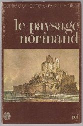 Centre DArt, Esthtique et Littrature (Editor):  Le Paysage Normand dans la littrature et dans lart. 
