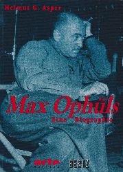 ASPER, Helmut G.:  Max Ophls. Eine Biographie mit zahlreichen Dokumenten, Texten und Bildern. 
