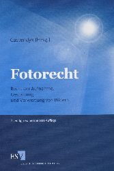 CASTENDYK, Oliver (Herausgeber):  Fotorecht. Recht der Aufnahme, Gestaltung und Verwertung von Bildern. 